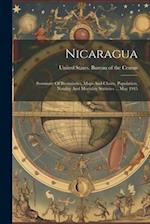Nicaragua: Summary Of Biostatistics, Maps And Charts, Population, Natality And Mortality Statistics ... May 1945 