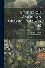 Studies On American Grasses, Volumes 1-10 