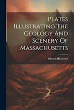 Plates Illustrating The Geology And Scenery Of Massachusetts 