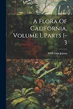 A Flora Of California, Volume 1, Parts 1-3 