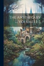 The Apothecary ..., Volumes 1-3 