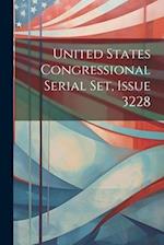 United States Congressional Serial Set, Issue 3228 