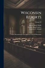 Wisconsin Reports: Cases Determined In The Supreme Court Of Wisconsin; Volume 39 