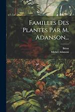 Familles Des Plantes Par M. Adanson...