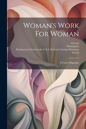 Woman's Work For Woman: A Union Magazine