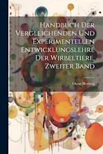 Handbuch der Vergleichenden und Experimentellen Entwicklungslehre der Wirbeltiere, zweiter Band