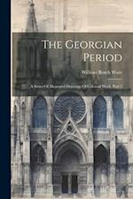 The Georgian Period: A Series Of Measured Drawings Of Colonial Work, Part 2 