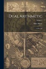 Dual Arithmetic: A New Art; Volume 2 