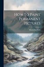 How To Paint Permanent Pictures 