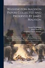 Washington-madison Papers Collected And Preserved By James Madison: Estate Of J.c. Mcguire ... Containing Highly Important Letters From General Washin