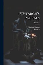 Plutarch's Morals; Volume 1 