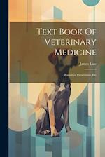 Text Book Of Veterinary Medicine: Parasites, Parasitisms, Etc 