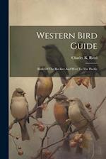 Western Bird Guide: Birds Of The Rockies And West To The Pacific 