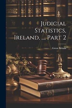 Judicial Statistics, Ireland, ..., Part 2