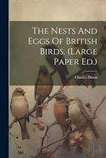 The Nests And Eggs Of British Birds. (large Paper Ed.) 