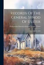 Records Of The General Synod Of Ulster: From 1691 To 1820 
