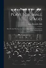Plays For Small Stages: Mrs. Pat And The Law--the Drama Class--extreme Unction--the Letter--temperament 
