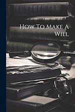 How To Make A Will 