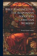 Bible Readings For The Responsive Service In Christian Worship 