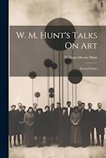 W. M. Hunt's Talks On Art: Second Series 