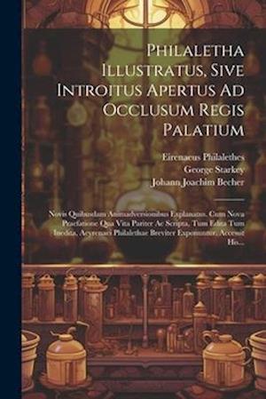 Philaletha Illustratus, Sive Introitus Apertus Ad Occlusum Regis Palatium