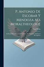 P. Antonio De Escobar Y Mendoza Als Moraltheologe