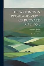The Writings In Prose And Verse Of Rudyard Kipling ...: From Sea To Sea 