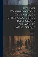 Archives D'anthropologie Criminelle, De Criminologie Et De Psychologie Normale Et Pathologique; Volume 19