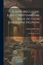 Scriptores Latini, Jussu Christianissimi Regis Ad Usum Serenissimi Delphini
