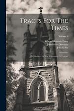 Tracts For The Times: By Members Of The University Of Oxford; Volume 6 