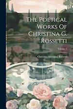 The Poetical Works Of Christina G. Rossetti; Volume 2 