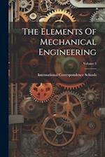 The Elements Of Mechanical Engineering; Volume 5 