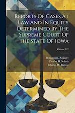 Reports Of Cases At Law And In Equity Determined By The Supreme Court Of The State Of Iowa; Volume 127 