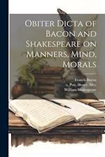 Obiter Dicta of Bacon and Shakespeare on Manners, Mind, Morals 