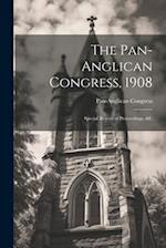 The Pan-Anglican Congress, 1908: Special Report of Proceedings, &c 