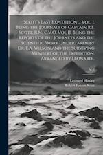 Scott's Last Expedition ... Vol. I. Being the Journals of Captain R.F. Scott, R.N., C.V.O. Vol II. Being the Reports of the Journeys and the Scientifi