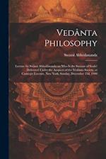 Vedânta Philosophy; Lecture by Swâmi Abhedânanda on Who is the Saviour of Souls? Delivered Under the Auspices of the Vedânta Society, at Carnegie Lyce