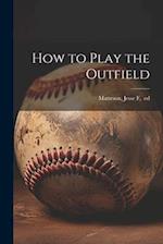 How to Play the Outfield 