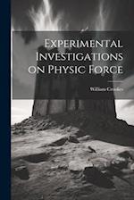 Experimental Investigations on Physic Force 
