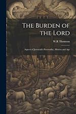 The Burden of the Lord: Aspects of Jeremiah's Personality, Mission and Age 