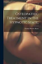 Osteopathic Treatment in the Hypnotic State; 
