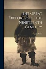 The Great Explorers of the Nineteenth Century 