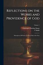 Reflections on the Works and Providence of God: Throughout All Nature, for Every Day in the Year; Volume 1 
