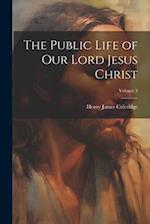 The Public Life of Our Lord Jesus Christ; Volume 3 