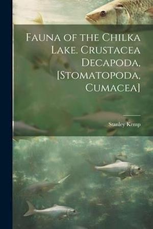 Fauna of the Chilka Lake. Crustacea Decapoda, [Stomatopoda, Cumacea]
