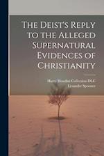 The Deist's Reply to the Alleged Supernatural Evidences of Christianity 