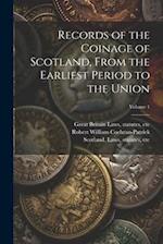 Records of the Coinage of Scotland, From the Earliest Period to the Union; Volume 1 