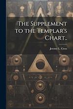 The Supplement to the Templar's Chart.. 