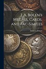 J. A. Bolen's Medals, Cards, and Fac-similes 