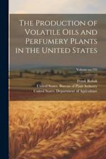 The Production of Volatile Oils and Perfumery Plants in the United States; Volume no.195 
